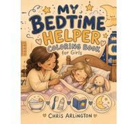 My Bedtime Helper Coloring Book for Girls: Bedtime Routine Coloring and Activity Book for Girls with Visual Bedtime Paths and Calm-Down Activities