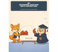 My Beginning Addition Math Adventure: A Workbook for Careful, Organized, Explainable Thinking (My Teacher App Suite Math Adventures)