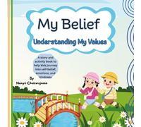 My Belief - Understanding My Values: A Children’s Book About Discovering What You Stand For: Empowering Kids to Build Confidence, Make Good Choices, ... What They Believe, and How They Can Shine)