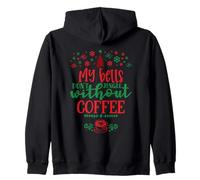 My Bells Don't Jingle Without Coffee | Funny Christmas Zip Hoodie