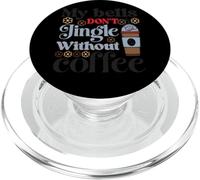 My Bells Don't Jingle Without Coffee PopSockets PopGrip for MagSafe