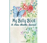 My Belly Book, A nine Month Journal: My Pregnancy Journal and planner, From Bump to Birthday │ A Nine-month for You and Your Growing Belly Journal │ ... memories of the growing bump and the birth.