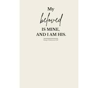 My Beloved Is Mine, and I Am His.: A minimalist Christian Lined Journal for Prayer, Reflection, and Daily Writing