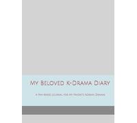 My Beloved K-Drama Diary: A Fan-Based Journal for My Favorite Korean Dramas