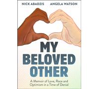 My Beloved Other : A Memoir of Love, Race, and Optimism in a Time of Denial