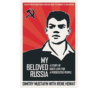 My Beloved Russia: A Story of God's Love for a Persecuted People (Biography)