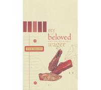 My Beloved Wager: Essays from a Writing Practice (Writer As Critic)