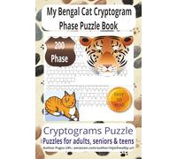 My Bengal Cat Cryptogram Phase Puzzle Book: Discover Hidden Messages About Bengal Cats, Companionship, and Relaxing Moments. Easy-to-Read Text, 6x9 ... Puzzles-Perfect for Stress Relief and Travel.