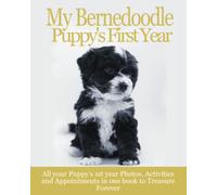 My Bernedoodle Puppy's First Year: Your Dogs Memory Keepsake Journal, includes medication log, training log, growth chart and pampered pup appointments etc.