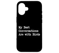 My Best Conversations Are with Birds Funny Quote Case for iPhone 16