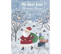 My Best Ever Christmas Planner, The Magic Organised and Sorted!: A Bumper Diary for Organising Your Holiday, includes Countdown Calendar, Your ... Sent, Food Plans, Action Plans & Much more.