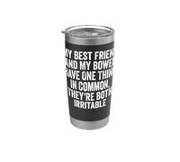 My Best Friend and My Bowel Have One Thing in Common They're Stainless Steel Insulated Tumbler