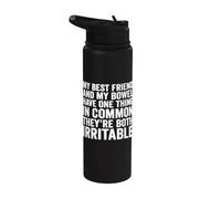 My Best Friend and My Bowel Have One Thing in Common They're Stainless Steel Insulated Water Bottle