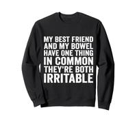 My Best Friend and My Bowel Have One Thing in Common They're Sweatshirt