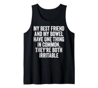 My Best Friend and My Bowel Have One Thing in Common They're Tank Top