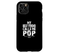 My best friend calls me POP Gifts from Son Daughter to dad Case for iPhone 11 Pro