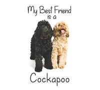 My best Friend is a Cockapoo: 8” x 5” Blank lined Journal Notebook 120 College Ruled Pages (Best Friends)