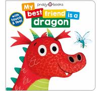 My Best Friend Is A Dragon : Touch and Feel