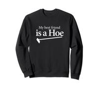 My best friend is a Hoe T-shirt Funny Gardening Tee Sweatshirt