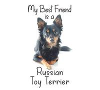 My best Friend is a Russian Toy Terrier: 8” x 5” Blank lined Journal Notebook 120 College Ruled Pages