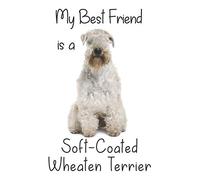 My best Friend is a Soft-Coated Wheaten Terrier: 8” x 5” Blank lined Journal Notebook 120 College Ruled Pages (Best Friends)