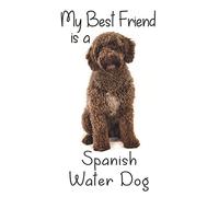 My best Friend is a Spanish Water Dog: 8” x 5” Blank lined Journal Notebook 120 College Ruled Pages