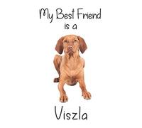 My best Friend is a Viszla: 8” x 5” Blank lined Journal Notebook 120 College Ruled Pages (Best Friends)