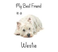 My best Friend is a Westie: 8” x 5” Blank lined Journal Notebook 120 College Ruled Pages (Best Friends)