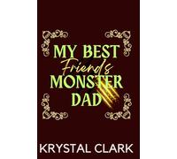 My Best Friend's Monster Dad: A Taboo Pregnancy Knotting Monster Romance Taboo Age Gap Monster Erotica Short Read (Monster Daddies)