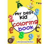 My best kid coloring book: Coloring the Letters, alphabetic Animals, numbers, Alphabetic photos, Count & color and more - It's Big Activity workbook for kids&Toddlers for ages 2-8
