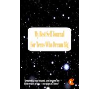 My Best Self Journal: For Teens Who Dream Big