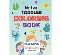 My Best Toddler Coloring Book: Big Activity Workbook for Preschool and kids | Fun and Enjoy With Numbers, Letters, Shapes, Animals, Monsters, Colors and Dot-to-Dot game