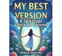 My Best Version: A Spiritual Gratitude Journal for Conscious Seekers - Reflect, integrate, and honour how far you’ve come on your spiritual awakening journey (Spiritual Books)