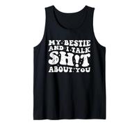My Bestie and I Talk Sh-t About You Funny Friends Matching Tank Top
