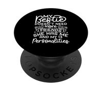 My Bestie Doesn't Need More Friends She Has Me PopSockets Adhesive PopGrip