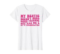 my bestie doesn't need more friends she has me T-Shirt