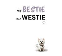 My Bestie Is A Westie Notebook: Gift for Westie Mom, West Highland Terrier Dog A5 Paper Journal