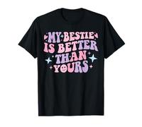 My Bestie Is Better Than Yours Best Friend Groovy Friendship T-Shirt