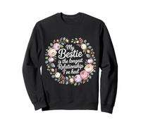 My Bestie Is The Longest Relationship I've Had - Sweatshirt