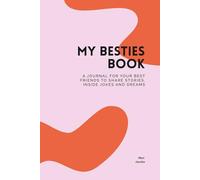 My Besties Book: A journal for your best friends to share stories, inside jokes and dreams (The Keepsake Collection)