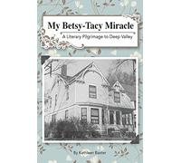 My Betsy-Tacy Miracle: A Literary Pilgrimage to De