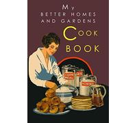 My Better Homes and Gardens Cook Book: 1930 Classic Edition