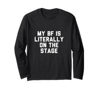 My Bf is Literally On The Stage Long Sleeve T-Shirt