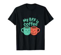 My BFF is Coffee Funny Coffee Lover Novelty T-Shirt