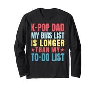 My Bias List Is Longer Than My To-Do List K-Pop Dad Long Sleeve T-Shirt