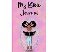 My Bible Journal: Black Girl's Bible Notes Journal: Each page has space for Scripture, Notes & Reflections, Prayer & Praise and Verse of Today.: ... who want to become strong women 120 pages