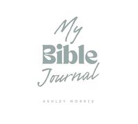 My Bible Journal: Reflections and Insights From God's Word (2025 edition)