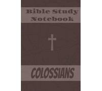 My Bible Notes : Colossians Bible Study Notebook: Hardcover Bible Study Journal with Lined Pages for Notes, Prayers & Devotions