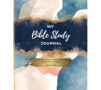 My Bible Study Journal: A Guided Workbook for Scripture, Reflection, and Spiritual Growth Using the SOAP Method