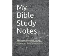 My Bible Study Notes: “Study to shew thyself approved unto God, a workman that need not to be ashamed, rightly dividing the word of truth.” 2 Timothy 2:15 (KJV)